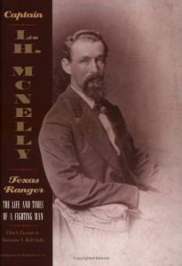 Captain LH McNelly: Texas Ranger, The Life & Times Of A Fighting Man [Paperback]