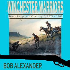 Winchester Warriors: Texas Rangers Of Company D 1874–1901 [Paperback]
