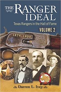 The Ranger Ideal Volume 2: Texas Rangers in the Hall of Fame, 1874-1930 [Hardcover]