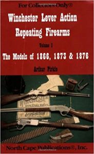 Winchester Lever Action Repeating Firearms Vol I The Models Of 1866 1873 & 1876 [Paperback]