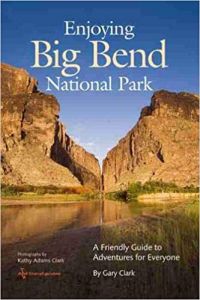 Enjoying Big Bend National Park: A Friendly Guide to Adventures for Everyone (Volume 41) (W. L. Moody Jr. Natural History Series) [Paperback]