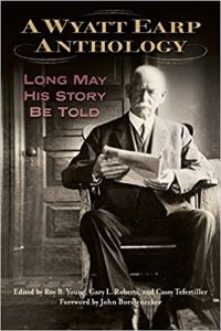 A Wyatt Earp Anthology: Long May His Story Be Told [Hardcover]