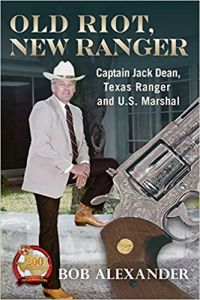 Old Riot, New Ranger: Captain Jack Dean, Texas Ranger and U.S. Marshal [Hardcover]