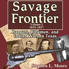 Savage Frontier: Vol I 1835-1837; Rangers, Riflemen, and Indian Wars In Texas  [Paperback]