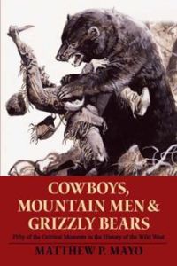 Cowboys, Mountain Men & Grizzly Bears