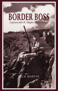 Border Boss: Captain John R Hughes - Texas Ranger [Paperback]