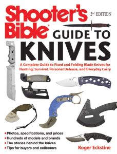 Shooter's Bible Guide to Knives: A Complete Guide to Fixed and Folding Blade Knives for Hunting, Survival, Personal Defense, and Everyday Carry [Paperback]