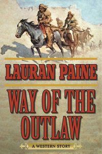 Way Of The Outlaw: A Western Story [Paperback]