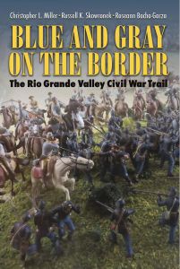 Blue and Gray on the Border: The Rio Grande Valley Civil War Trail [Paperback]