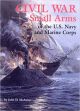 Civil War Small Arms Of The US Navy And Marine Corps [Hardcover]