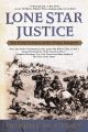 Lone Star Justice: The First Century Of The Texas Rangers [Paperback]