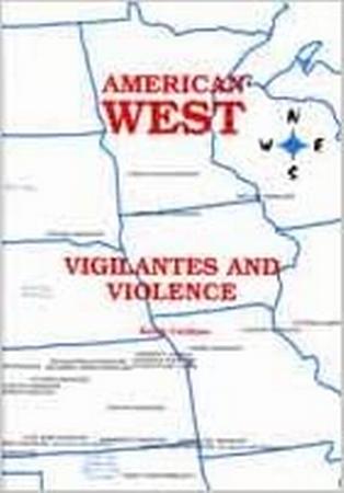American West Vigilantes And Violence By Keith Cochran [hardcover]
